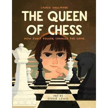 The Queen of Chess - by  Laurie Wallmark (Hardcover)