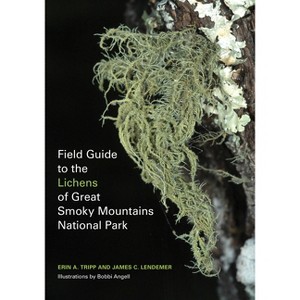 Field Guide to the Lichens of Great Smoky Mountains National Park - by  Erin Tripp & James Lendemer (Paperback) - 1 of 1