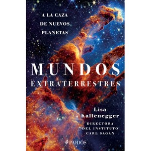 Mundos Extraterrestres: a la Caza de Nuevos Planetas / Alien Earths - by  Lisa Kaltenegger (Paperback) - 1 of 1