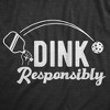 Womens Dink Responsibly T Shirt Funny Pickleball Paddle Joke Tee For Ladies - Crazy Dog Women's T Shirt - image 2 of 4