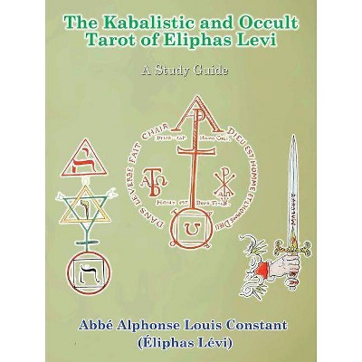 The Kabalistic and Occult Tarot of Eliphas Levi - by  Eliphas Levi & Daath Gnosis (Paperback)