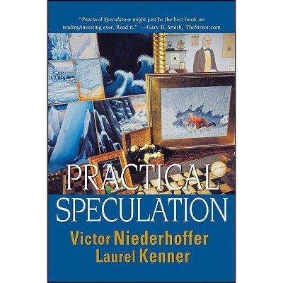 Practical Speculation - by  Victor Niederhoffer & Laurel Kenner (Paperback)