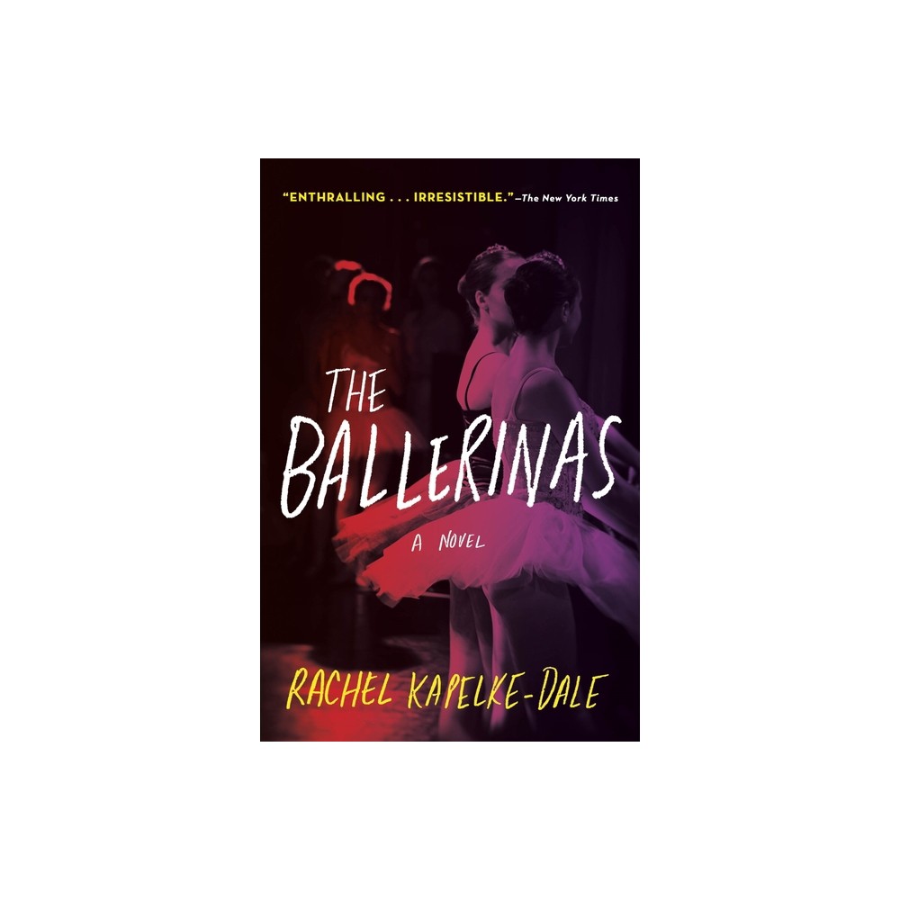 The Ballerinas - by Rachel Kapelke-Dale (Paperback)