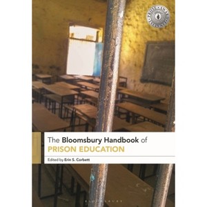 The Bloomsbury Handbook of Prison Education - (Bloomsbury Handbooks) by  Erin S Corbett (Hardcover) - 1 of 1