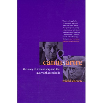 Camus and Sartre - by  Ronald Aronson (Paperback)