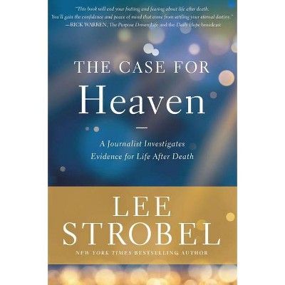 The Case for Heaven - by  Lee Strobel (Hardcover)