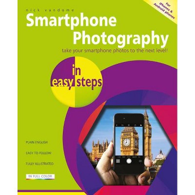 Smartphone Photography in Easy Steps - by  Nick Vandome (Paperback)