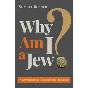 Why Am I a Jew? - by  Shmuel Rosner (Paperback) - 1 of 1
