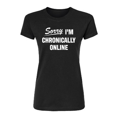 Women's - Instant Message - Sorry I'm Chronically Online Fitted Graphic T-Shirt