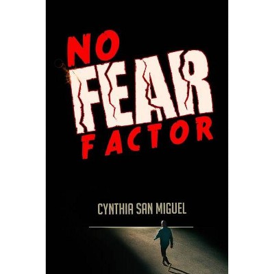 No Fear Factor - by  Cynthia San Miguel (Paperback)