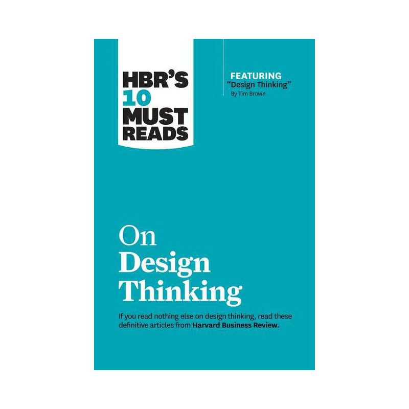 Hbr's 10 Must Reads on Design Thinking (with Featured Article Design Thinking by Tim Brown) - (HBR's 10 Must Reads) (Paperback), 1 of 2
