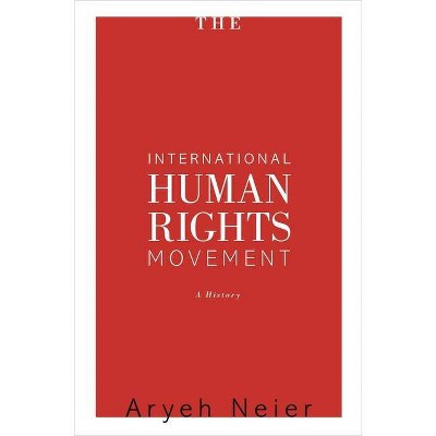 The International Human Rights Movement - (Human Rights and Crimes Against Humanity) by  Aryeh Neier (Paperback)