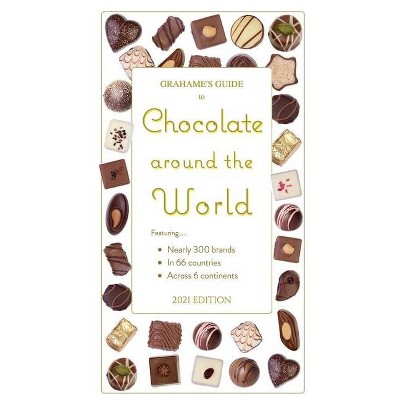 Grahame's Guide to Chocolate around the World - (Grahame's Guides) by  Web Guides International LLC (Paperback)