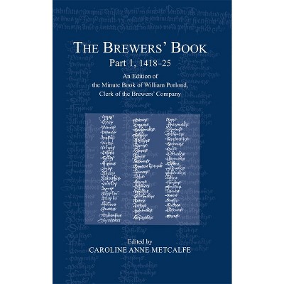 The Brewers' Book, Part 1, 1418-25 - (London Record Society) by  Caroline Anne Metcalfe (Hardcover)