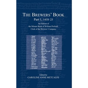 The Brewers' Book, Part 1, 1418-25 - (London Record Society) by  Caroline Anne Metcalfe (Hardcover) - 1 of 1