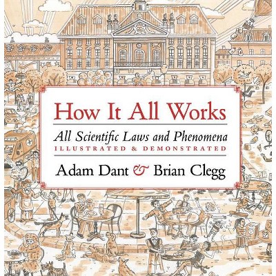 How It All Works - by  Adam Dant & Clegg (Hardcover)