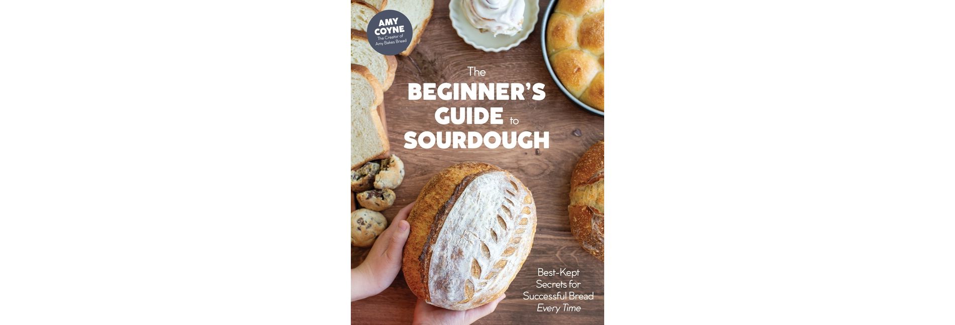 The Beginner's Guide to Sourdough - by  Amy Coyne (Hardcover)