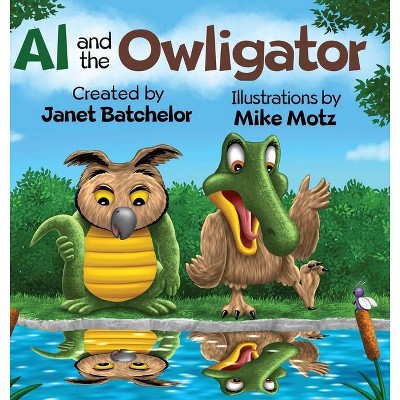 Al and the Owligator - by  Janet Batchelor (Hardcover)