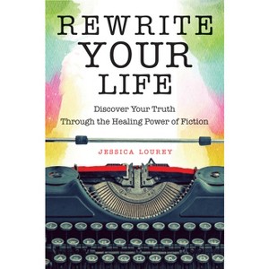 Rewrite Your Life - by  Jessica Lourey (Paperback) - 1 of 1