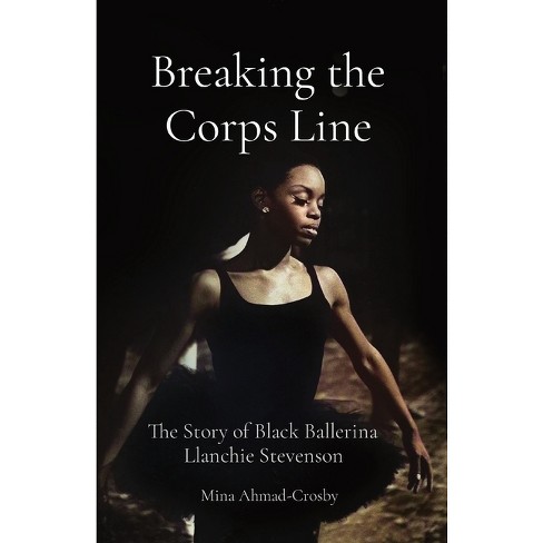 Breaking the Corps Line - by  Mina Ahmad-Crosby (Paperback) - image 1 of 1