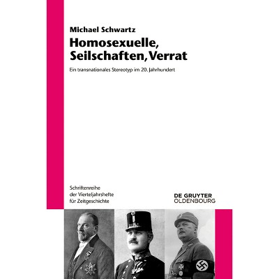 Homosexuelle, Seilschaften, Verrat - (Schriftenreihe Der Vierteljahrshefte Für Zeitgeschichte) by  Michael Schwartz (Paperback)