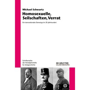 Homosexuelle, Seilschaften, Verrat - (Schriftenreihe Der Vierteljahrshefte Für Zeitgeschichte) by  Michael Schwartz (Paperback) - 1 of 1