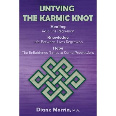 Untying the Karmic Knot - by  Diane Morrin (Paperback)