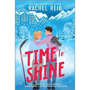 Time to Shine - by  Rachel Reid (Paperback)