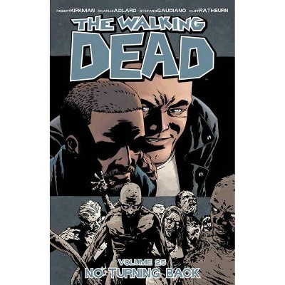 The Walking Dead Volume 25: No Turning Back - by  Robert Kirkman (Paperback)