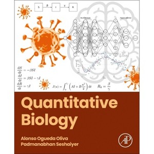 Quantitative Biology - by  Alonso Ogueda-Oliva & Padmanabhan Seshaiyer (Paperback) - 1 of 1