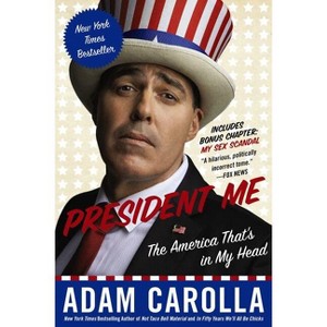 President Me - by  Adam Carolla (Paperback) - 1 of 1