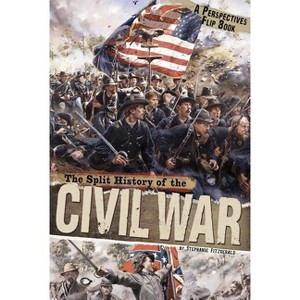 The Split History of the Civil War - (Perspectives Flip Books) by  Stephanie Fitzgerald (Paperback) - 1 of 1