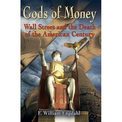 Gods of Money - by  F William Engdahl (Paperback)