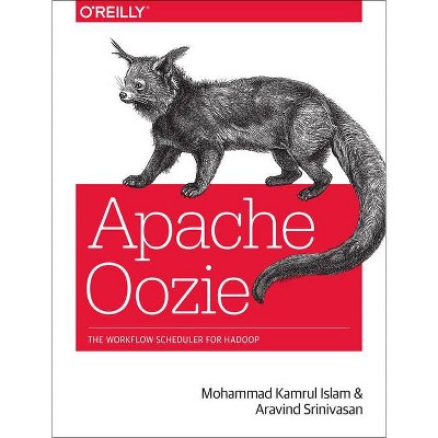 Apache Oozie - by  Mohammad Kamrul Islam & Aravind Srinivasan (Paperback)