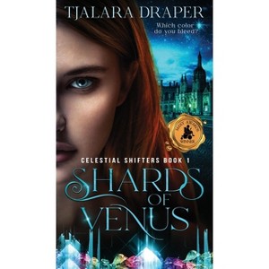 Shards of Venus - (Celestial Shifters) by  Tjalara Draper (Hardcover) - 1 of 1