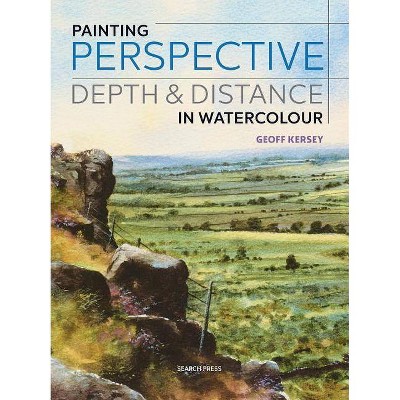 Painting Perspective, Depth & Distance in Watercolour - by  Geoff Kersey (Paperback)