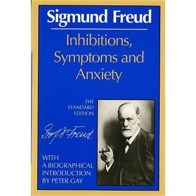 Inhibitions, Symptoms and Anxiety - (Complete Psychological Works of Sigmund Freud) by  Sigmund Freud (Paperback)