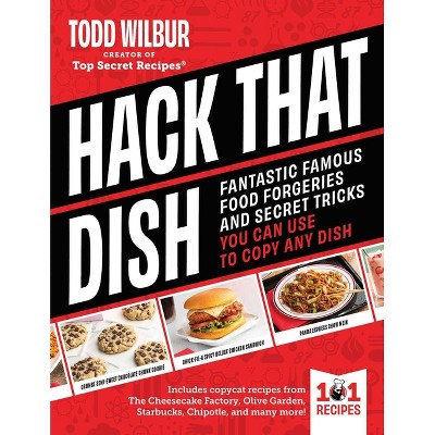 Hack That Dish - by  Todd Wilbur (Hardcover)