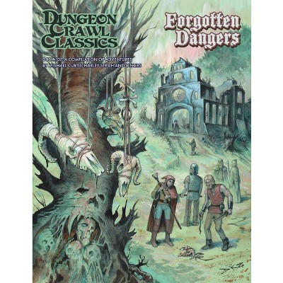 Dungeon Crawl Classics #107 Forgotten Dangers - by  Michael Curtis & Harley Stroh & Julian Bernick & Terry Olson (Paperback)