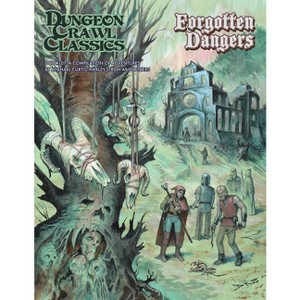 Dungeon Crawl Classics #107 Forgotten Dangers - by  Michael Curtis & Harley Stroh & Julian Bernick & Terry Olson (Paperback) - 1 of 1