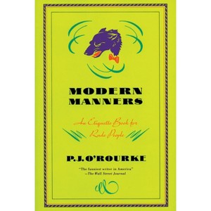 Modern Manners - (O'Rourke, P. J.) by  P J O'Rourke (Paperback) - 1 of 1