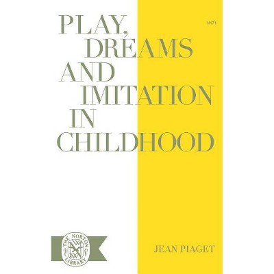 Play Dreams and Imitation in Childhood - (Norton Library (Paperback)) by  Jean Jean Piaget (Paperback)