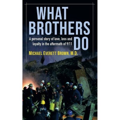 What Brothers Do - by  Michael Everett Brown (Paperback)