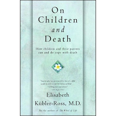 On Children and Death - by  Elisabeth Kübler-Ross (Paperback)
