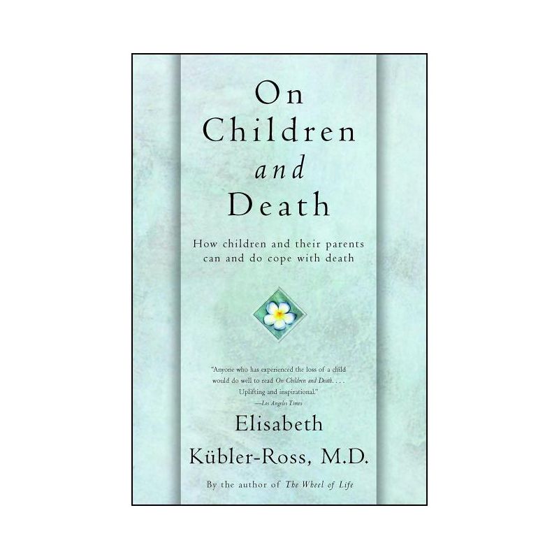 On Children and Death - by  Elisabeth Kübler-Ross (Paperback), 1 of 2