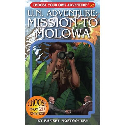 U.N. Adventure: Mission to Molowa - (Choose Your Own Adventure) by  Ramsey Montgomery (Paperback)