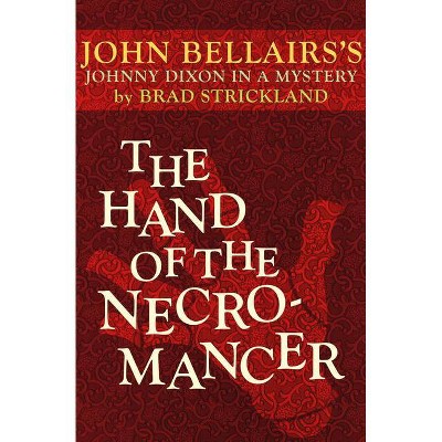 The Hand of the Necromancer - (Johnny Dixon) by  John Bellairs & Brad Strickland (Paperback)