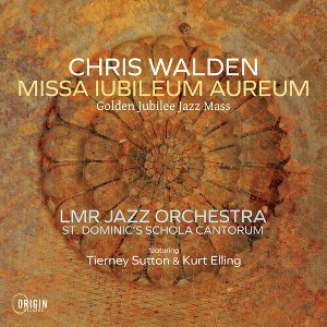Chris Walden & Lmr Jazz Orchestra - Missa Iubileum Aureum: Golden Jubilee Jazz Mass (CD) - 1 of 1