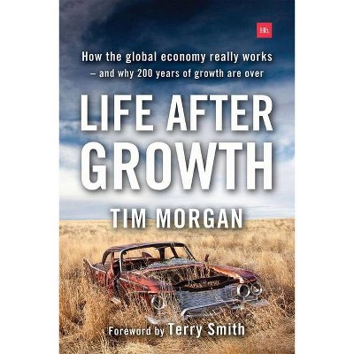 Life After Growth - by  Tim Morgan (Paperback)