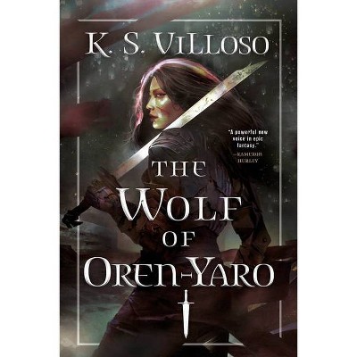 The Wolf of Oren-Yaro - (Chronicles of the Wolf Queen) by  K S Villoso (Paperback)